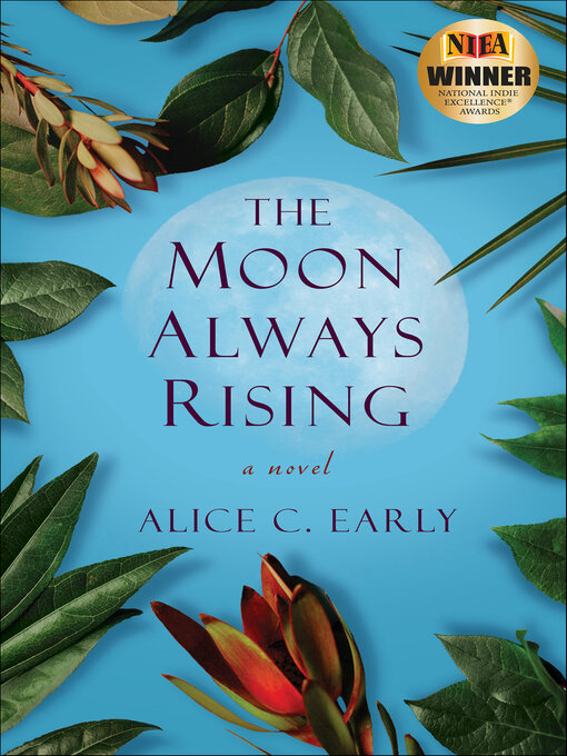 Title details for The Moon Always Rising by Alice C. Early - Available